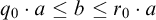 q sub 0 times a is less than or equal to b is less than or equal to r sub 0 times a.