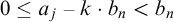 Zero is less than or equal to a sub j minus k times b sub n, which is less than b sub n.