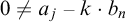 0 not equals a Subscript j Baseline minus k dot b Subscript n