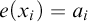 e left parenthesis x Subscript i Baseline right parenthesis equals a Subscript i