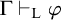 upper Gamma right tack Subscript normal upper L Baseline phi
