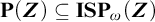bold upper P left parenthesis upper Z right parenthesis subset of or equal to upper I upper S upper P Subscript omega Baseline left parenthesis upper Z right parenthesis