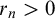 r Subscript n Baseline greater than 0