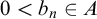 0 less than b Subscript n Baseline element of upper A