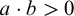 a dot b greater than 0
