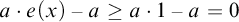a dot e left parenthesis x right parenthesis minus a greater than or equals a dot 1 minus a equals 0