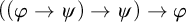 left parenthesis left parenthesis phi right arrow psi right parenthesis right arrow psi right parenthesis right arrow phi