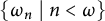 StartSet omega Subscript n Baseline tilde vertical bar tilde n less than omega EndSet