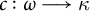 c colon omega long right arrow kappa