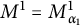 upper M Superscript 1 Baseline equals upper M Subscript alpha 1 Superscript 1