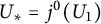 upper U Subscript asterisk Baseline equals j Superscript 0 Baseline left parenthesis upper U 1 right parenthesis