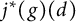 j Superscript asterisk Baseline left parenthesis g right parenthesis left parenthesis d right parenthesis