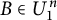 upper B element of upper U 1 Superscript n