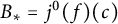 upper B Subscript asterisk Baseline equals j Superscript 0 Baseline left parenthesis f right parenthesis left parenthesis c right parenthesis