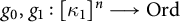g 0 comma g 1 colon kappa 1 Superscript n Baseline long right arrow upper O r d