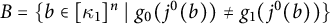 upper B equals StartSet b element of kappa 1 Superscript n Baseline tilde vertical bar tilde g 0 left parenthesis j Superscript 0 Baseline left parenthesis b right parenthesis right parenthesis not equals g 1 left parenthesis j Superscript 0 Baseline left parenthesis b right parenthesis right parenthesis EndSet