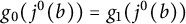 g 0 left parenthesis j Superscript 0 Baseline left parenthesis b right parenthesis right parenthesis equals g 1 left parenthesis j Superscript 0 Baseline left parenthesis b right parenthesis right parenthesis