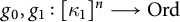 g 0 comma g 1 colon kappa 1 Superscript n Baseline long right arrow upper O r d