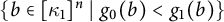StartSet b element of kappa 1 Superscript n Baseline tilde vertical bar tilde g 0 left parenthesis b right parenthesis less than g 1 left parenthesis b right parenthesis EndSet