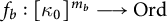 f Subscript b Baseline colon kappa 0 Superscript m Super Subscript b Superscript Baseline long right arrow upper O r d