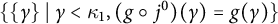 StartSet StartSet gamma EndSet tilde vertical bar tilde gamma less than kappa 1 comma left parenthesis g ring j Superscript 0 Baseline right parenthesis left parenthesis gamma right parenthesis equals g left parenthesis gamma right parenthesis EndSet