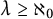 lamda greater than or equals normal first transfinite cardinal 0