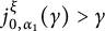 j Subscript 0 comma alpha 1 Superscript xi Baseline left parenthesis gamma right parenthesis greater than gamma