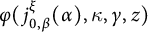 phi left parenthesis j Subscript 0 comma beta Superscript xi Baseline left parenthesis alpha right parenthesis comma kappa comma gamma comma z right parenthesis