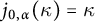 j Subscript 0 comma alpha Baseline left parenthesis kappa right parenthesis equals kappa