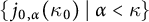 StartSet j Subscript 0 comma alpha Baseline left parenthesis kappa 0 right parenthesis tilde vertical bar tilde alpha less than kappa EndSet