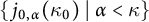 StartSet j Subscript 0 comma alpha Baseline left parenthesis kappa 0 right parenthesis tilde vertical bar tilde alpha less than kappa EndSet