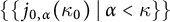 StartSet StartSet j Subscript 0 comma alpha Baseline left parenthesis kappa 0 right parenthesis tilde vertical bar tilde alpha less than kappa EndSet EndSet