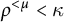 rho Superscript less than mu Baseline less than kappa