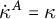 ̇ kappa Superscript upper A Baseline equals kappa