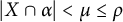 StartAbsoluteValue upper X intersection alpha EndAbsoluteValue less than mu less than or equals rho