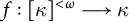 f colon kappa Superscript less than omega Baseline long right arrow kappa
