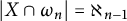 StartAbsoluteValue upper X intersection omega Subscript n Baseline EndAbsoluteValue equals normal first transfinite cardinal Subscript n minus 1