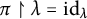 pi up harpoon with barb right lamda equals i d Subscript lamda