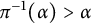 pi Superscript negative 1 Baseline left parenthesis alpha right parenthesis greater than alpha