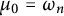 mu 0 equals omega Subscript n