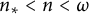 n Subscript asterisk Baseline less than n less than omega
