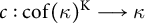c colon c o f left parenthesis kappa right parenthesis Superscript normal upper K Baseline long right arrow kappa