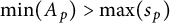 ModifyingBelow min With bar upper A p right parenthesis greater than ModifyingBelow max With bar s p right parenthesis