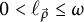 0 less than script l Subscript ⃑ rho Baseline less than or equals omega