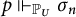p forces Subscript upper P Sub Subscript upper U Baseline sigma Subscript n