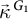 ⃑ kappa Superscript backslash hspace 0.7 p t upper G 1