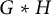 upper G asterisk upper H
