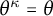 theta Superscript kappa Baseline equals theta