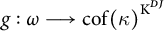 g colon omega long right arrow c o f left parenthesis kappa right parenthesis Superscript upper K Super Superscript upper D upper J