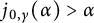 j Subscript 0 comma gamma Baseline left parenthesis alpha right parenthesis greater than alpha